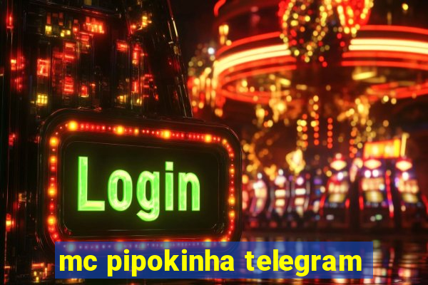 mc pipokinha telegram